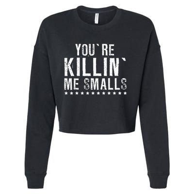 YouRe Killin Me Smalls Funny Baseball Cropped Pullover Crew