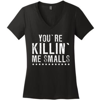 YouRe Killin Me Smalls Funny Baseball Women's V-Neck T-Shirt