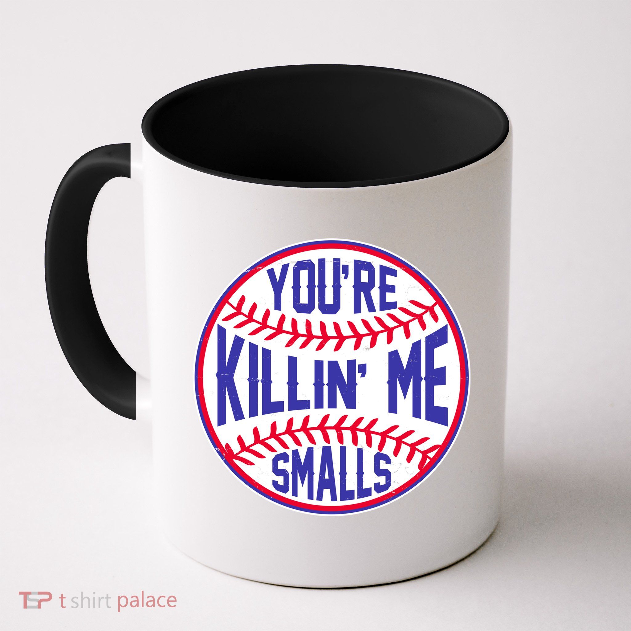 You're Killin Me Smalls Funny Baseball Mug