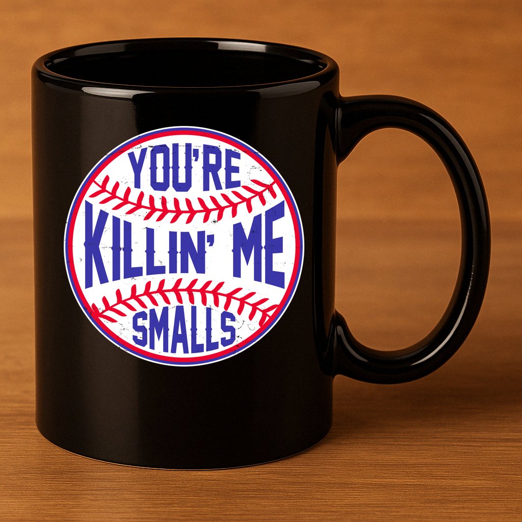 You're Killin Me Smalls Funny Baseball 11oz C Handle Ceramic Mug