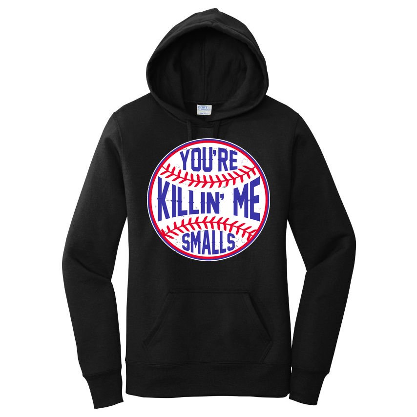 You're Killin Me Smalls Funny Baseball Women's Pullover Hoodie