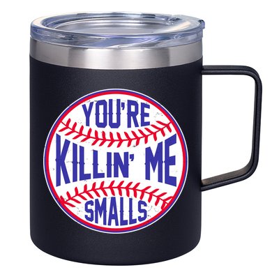 You're Killin Me Smalls Funny Baseball 12oz Stainless Steel Coffee Mug