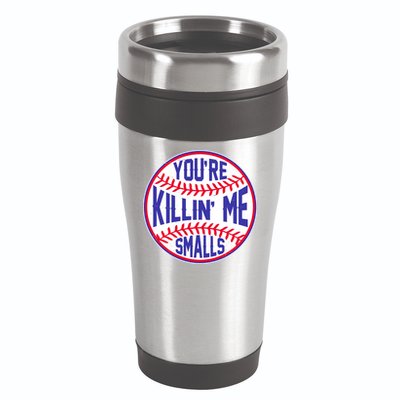 You're Killin Me Smalls Funny Baseball 16oz Travel Tumbler