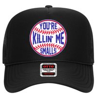 You're Killin Me Smalls Funny Baseball Trucker Hat