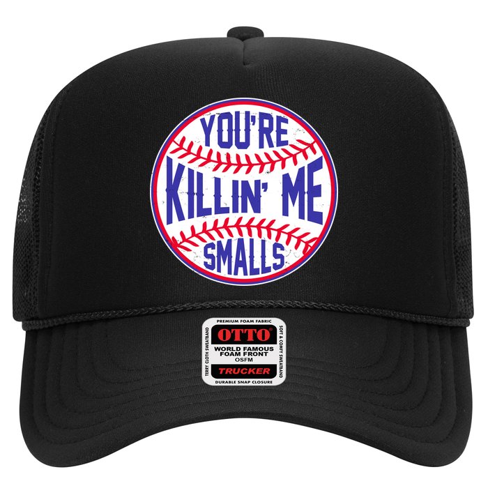 You're Killin Me Smalls Funny Baseball Trucker Hat