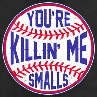 You're Killin Me Smalls Funny Baseball Trucker Hat