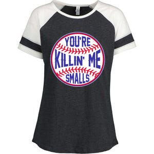 You're Killin Me Smalls Funny Baseball Enza Ladies Jersey Colorblock Tee