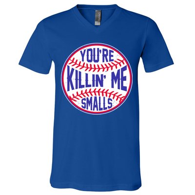 You're Killin Me Smalls Funny Baseball V-Neck T-Shirt