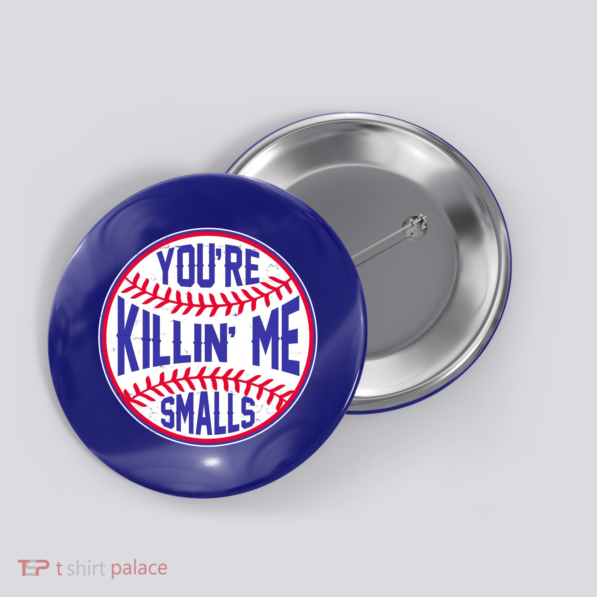 You're Killin Me Smalls Funny Baseball Button