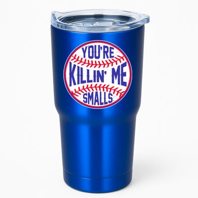 You're Killin Me Smalls Funny Baseball Tumbler