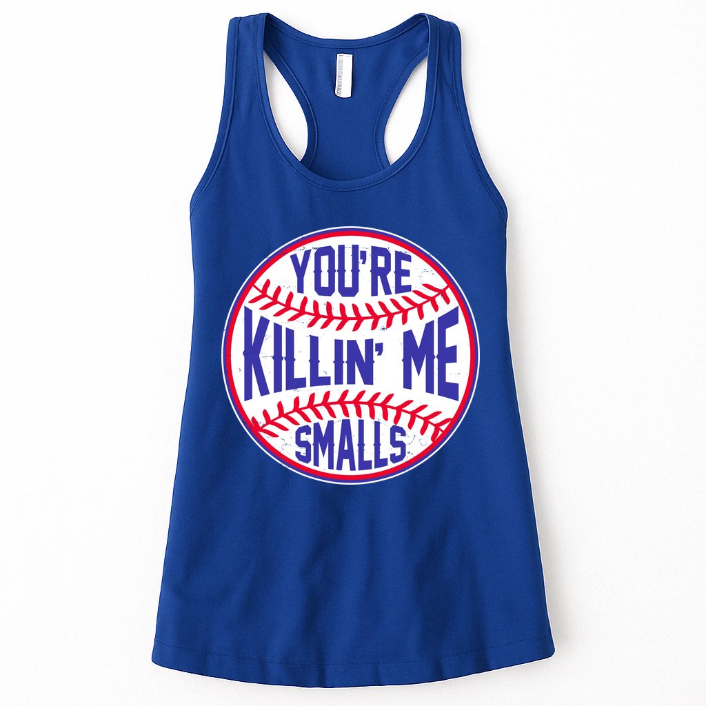 You're Killin Me Smalls Funny Baseball Womens Tank Top