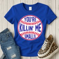 You're Killin Me Smalls Funny Baseball Womens T-Shirt