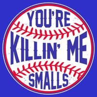 You're Killin Me Smalls Funny Baseball Womens T-Shirt