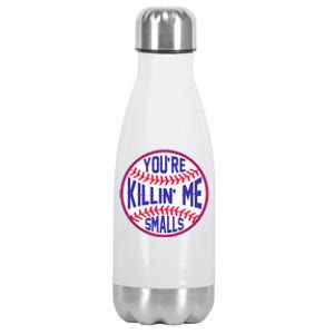 You're Killin Me Smalls Funny Baseball Stainless Steel Insulated Water Bottle