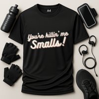 YouRe Killin Me Smalls Baseball Lover & Softball Fan Cooling Performance Crew T-Shirt