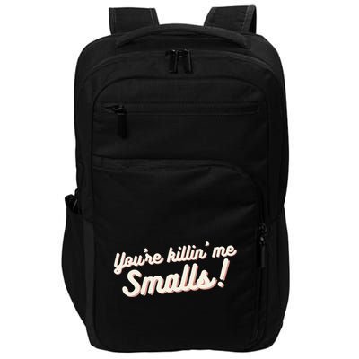 YouRe Killin Me Smalls Baseball Lover & Softball Fan Impact Tech Backpack