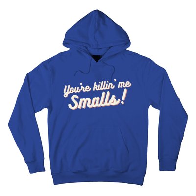 YouRe Killin Me Smalls Baseball Lover & Softball Fan Hoodie