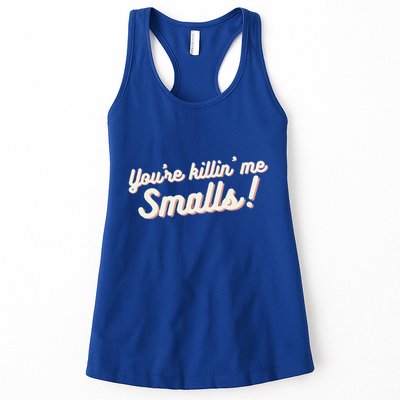 YouRe Killin Me Smalls Baseball Lover & Softball Fan Womens Tank Top