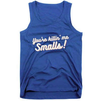 YouRe Killin Me Smalls Baseball Lover & Softball Fan Tank Top