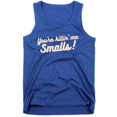 YouRe Killin Me Smalls Baseball Lover & Softball Fan Tank Top