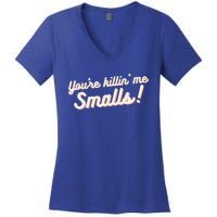 YouRe Killin Me Smalls Baseball Lover & Softball Fan Women's V-Neck T-Shirt