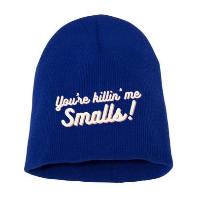 YouRe Killin Me Smalls Baseball Lover & Softball Fan Short Acrylic Beanie