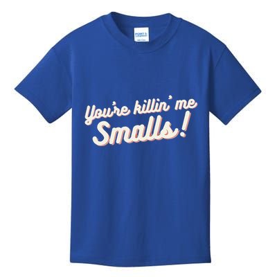 YouRe Killin Me Smalls Baseball Lover & Softball Fan Kids T-Shirt