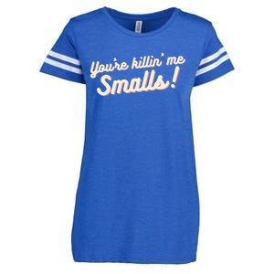 YouRe Killin Me Smalls Baseball Lover & Softball Fan Enza Ladies Jersey Football T-Shirt