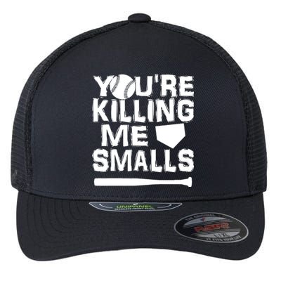 You're Killing Me Smalls Flexfit Unipanel Trucker Cap