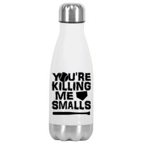 You're Killing Me Smalls Stainless Steel Insulated Water Bottle