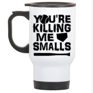 You're Killing Me Smalls Stainless Steel Travel Mug