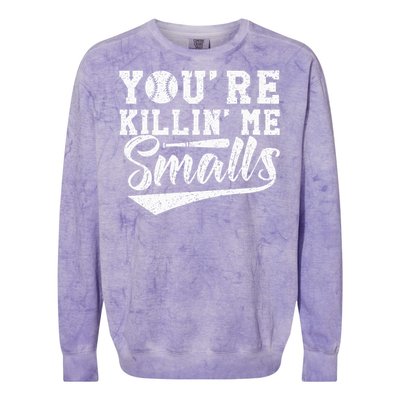 Youre Killin Me Smalls Baseball Colorblast Crewneck Sweatshirt