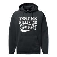 Youre Killin Me Smalls Baseball Performance Fleece Hoodie