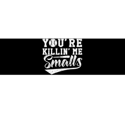 Youre Killin Me Smalls Baseball Bumper Sticker