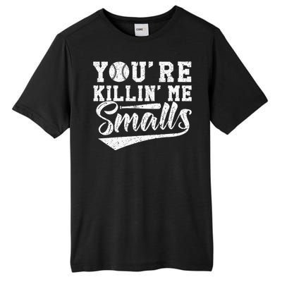 Youre Killin Me Smalls Baseball Tall Fusion ChromaSoft Performance T-Shirt