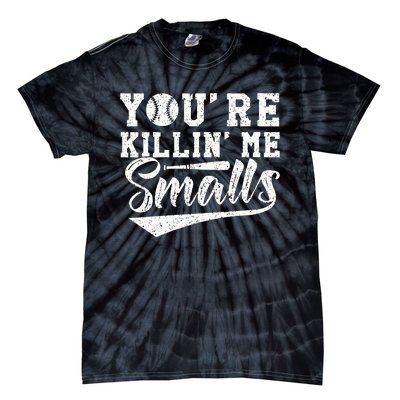 Youre Killin Me Smalls Baseball Tie-Dye T-Shirt