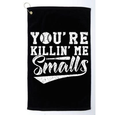 Youre Killin Me Smalls Baseball Platinum Collection Golf Towel