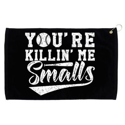 Youre Killin Me Smalls Baseball Grommeted Golf Towel