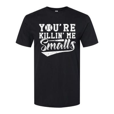 Youre Killin Me Smalls Baseball Softstyle CVC T-Shirt