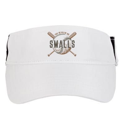 YouRe Killin Me Smalls Funny Designer Baseball Adult Drive Performance Visor