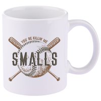 YouRe Killin Me Smalls Funny Designer Baseball 11oz C Handle Ceramic Mug