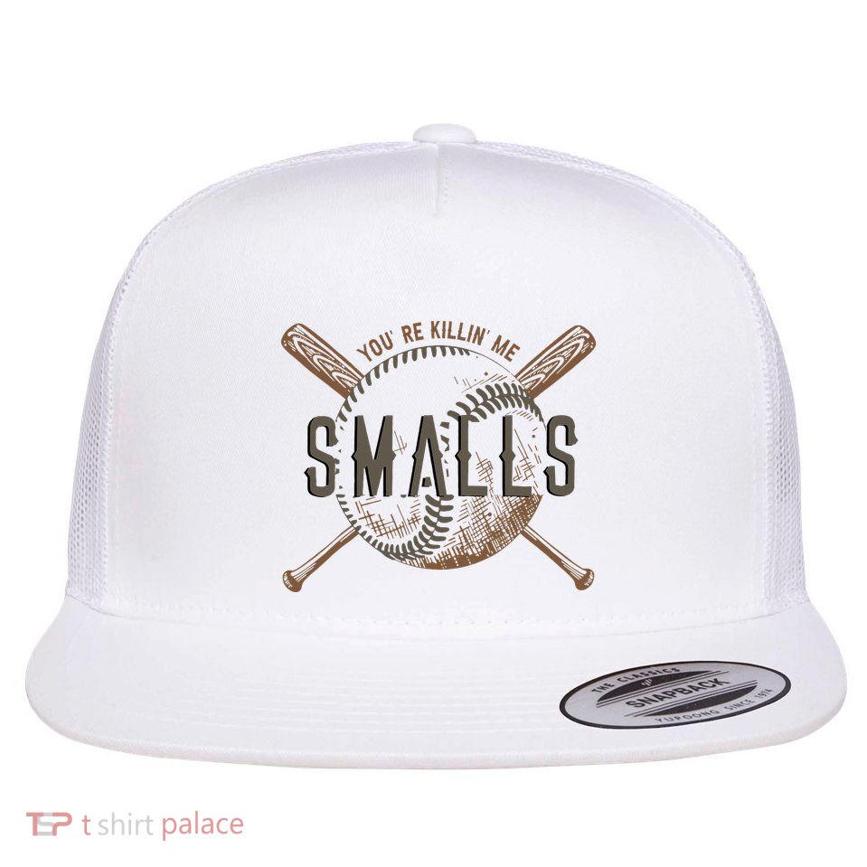 YouRe Killin Me Smalls Funny Designer Baseball Flatbill Hat