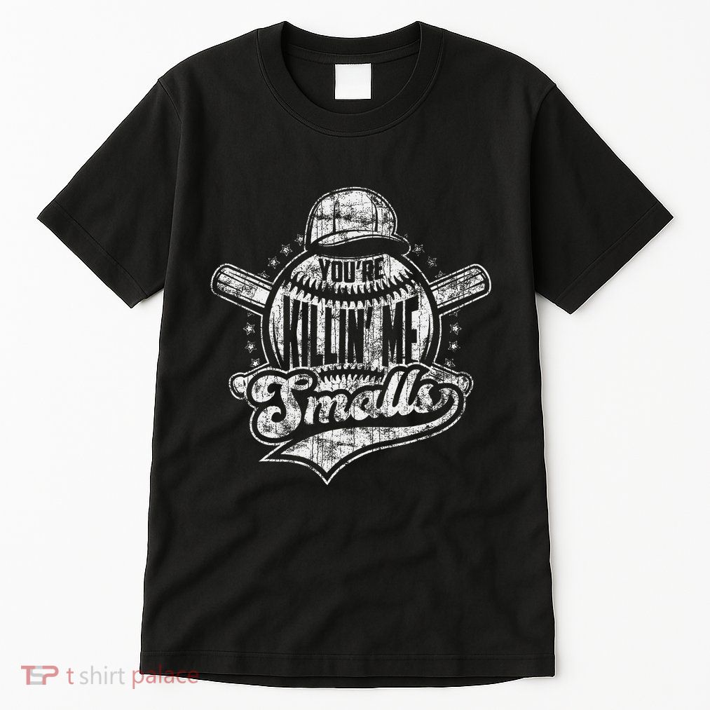 YouRe Killin Me Smalls I Vintage Baseball Tall T-Shirt