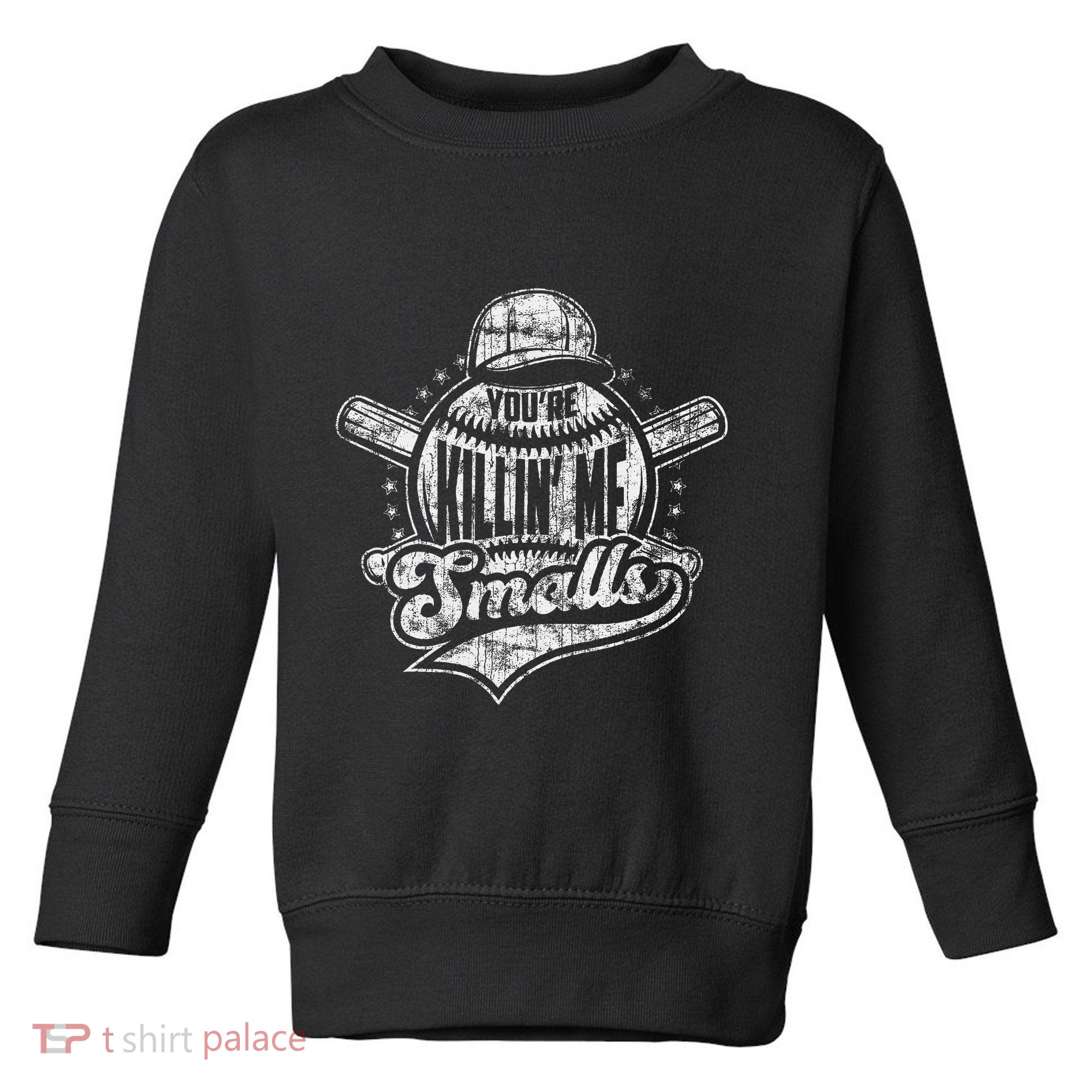 YouRe Killin Me Smalls I Vintage Baseball Toddler Sweatshirt