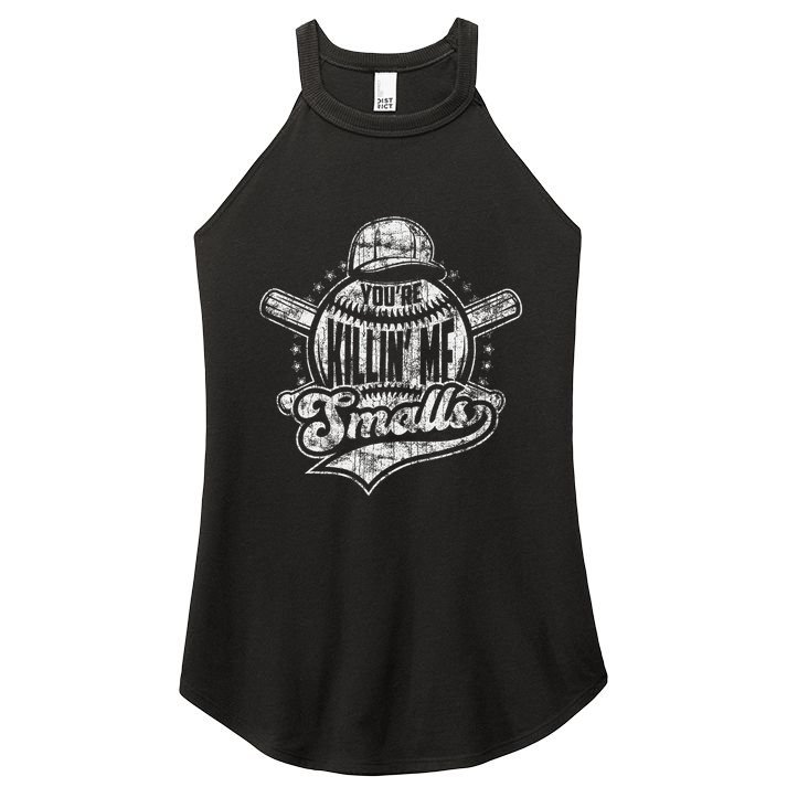 YouRe Killin Me Smalls I Vintage Baseball Women's Perfect Tri Rocker Tank