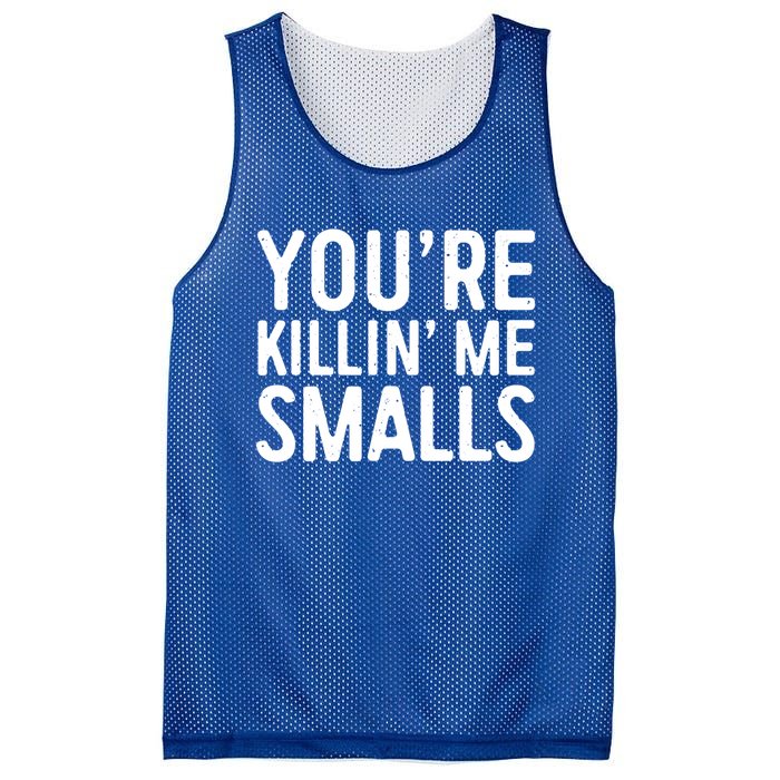 YouRe Killing Me Smalls Meaningful Gift Baseball Meaningful Gift Funny Gift Mesh Reversible Basketball Jersey Tank