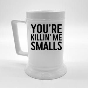 YouRe Killing Me Smalls Meaningful Gift Baseball Meaningful Gift Funny Gift Beer Stein