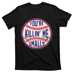 You're Killin Me Smalls Funny designer Baseball T-Shirt