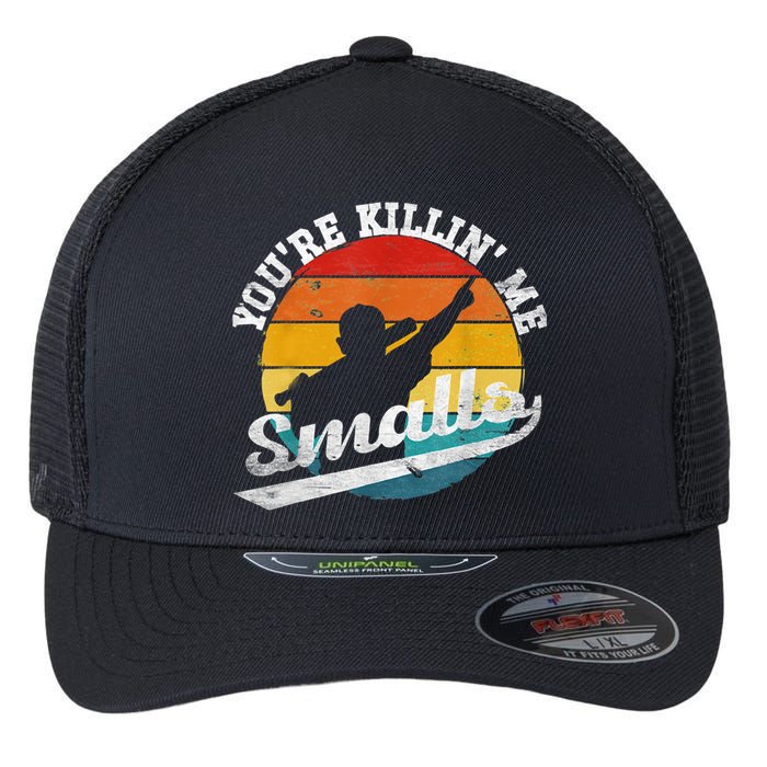 You're Killin Me Smalls Funny Flexfit Unipanel Trucker Cap