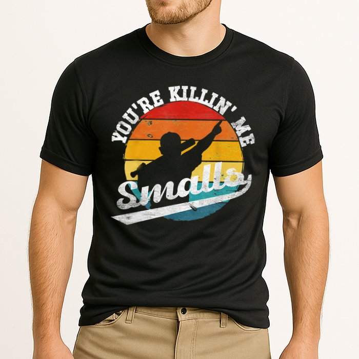 You're Killin Me Smalls Funny Cooling Performance Crew T-Shirt